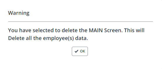 shows image of warning message You have selected to delete the Main screen this will delete all the employees data