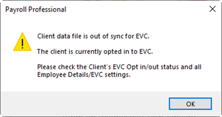 When opening a Clients payroll data file in IPP if the Employers EVC information is out of sync, for example if a payroll data file has been restored the data may become out of sync.