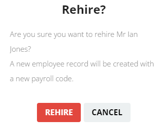 A confirmation message will display. Select Rehire Employee to create a new employee record with matching details and a new payroll code.